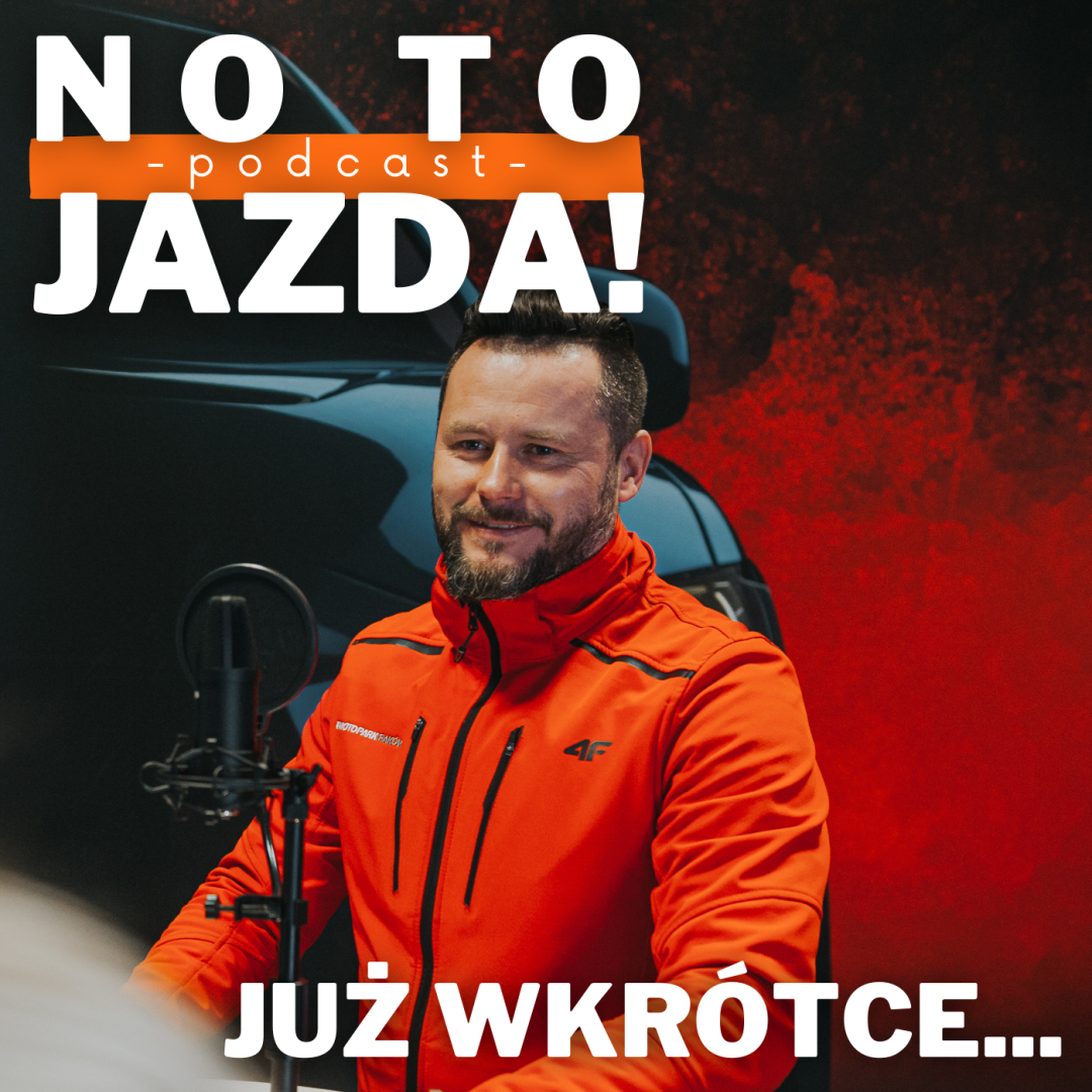 JUŻ WKRÓTCE PODCAST – NO TO JAZDA!